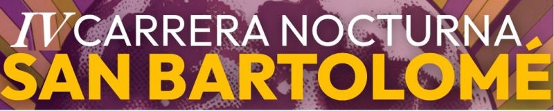 “IV CARRERA NOCTURNA SAN BARTOLOMÉ” - Inscríbete