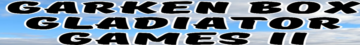 GARKEN BOX GLADIATOR GAMES