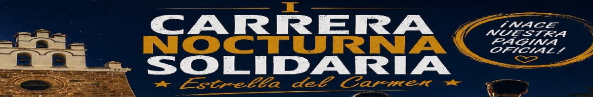 INSCRÍBETE AQUÍ  - I CARRERA NOCTURNA  SOLIDARIA ESTRELLA DEL CARMEN