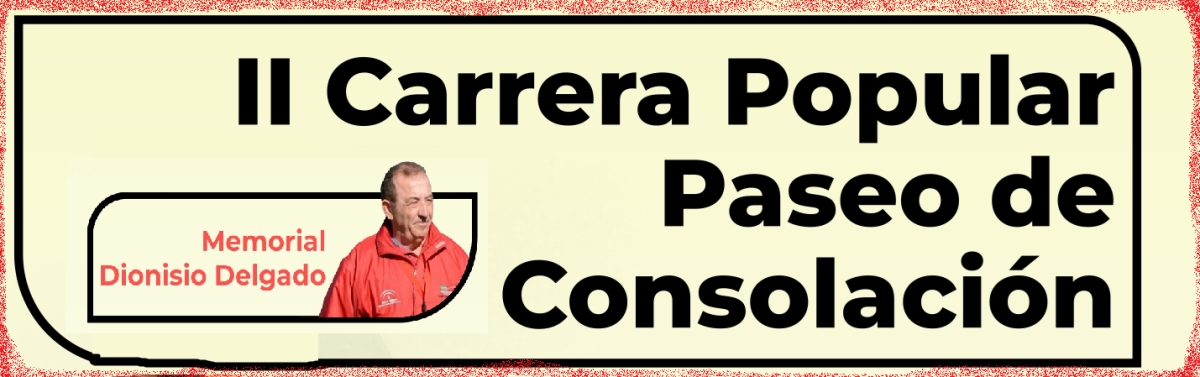 II CARRERA POPULAR PASEO DE CONSOLACIÓN – MEMORIAL DIONISIO DELGADO