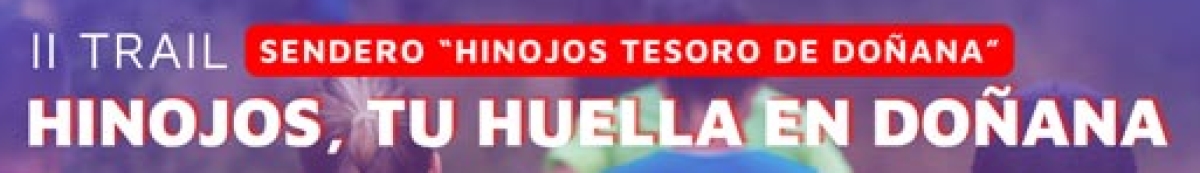 INSCRÍBETE AQUI   - II TRAIL “HINOJOS  TU HUELLA EN DOÑANA