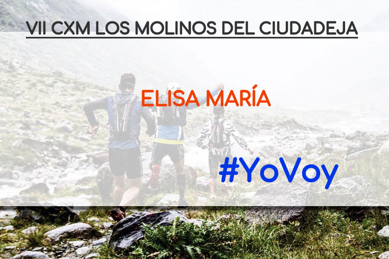 #YoVoy - ELISA MARÍA (VII CXM LOS MOLINOS DEL CIUDADEJA)