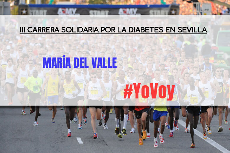 #YoVoy - MARÍA DEL VALLE (III CARRERA SOLIDARIA POR LA DIABETES EN SEVILLA)
