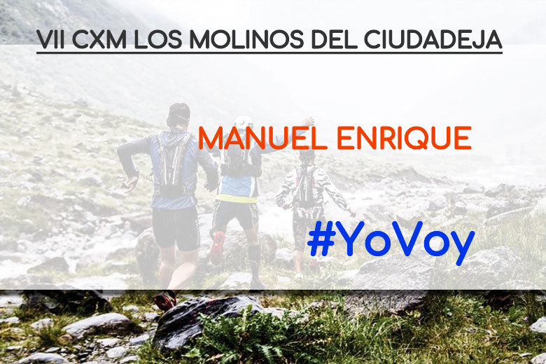 #YoVoy - MANUEL ENRIQUE (VII CXM LOS MOLINOS DEL CIUDADEJA)