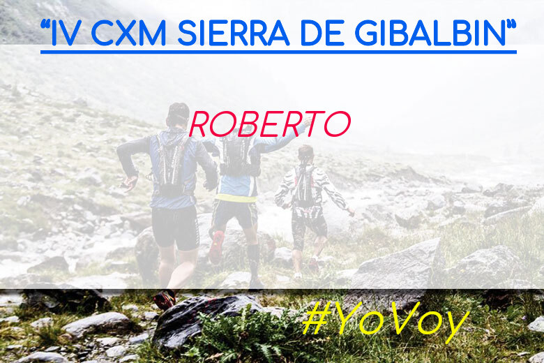 #YoVoy - ROBERTO (“IV CXM SIERRA DE GIBALBIN”)