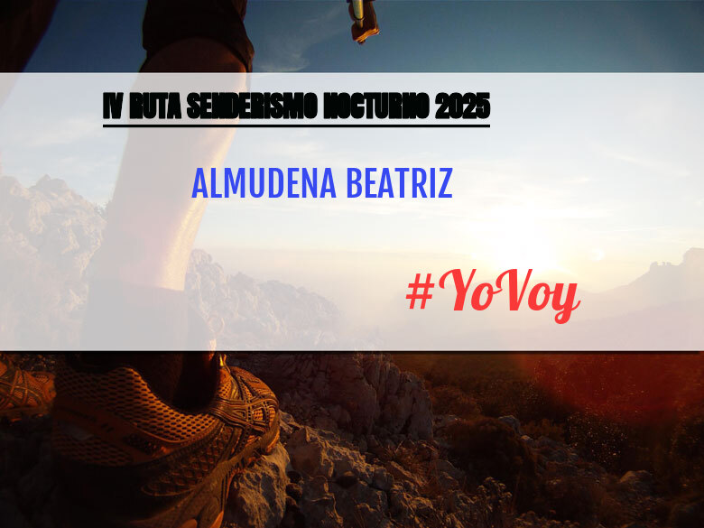 #YoVoy - ALMUDENA BEATRIZ (IV RUTA SENDERISMO NOCTURNO 2025)