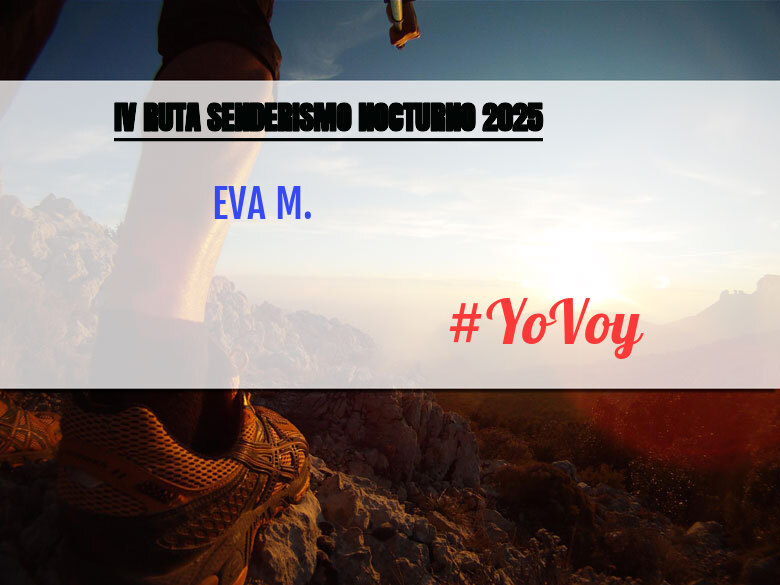 #YoVoy - EVA M. (IV RUTA SENDERISMO NOCTURNO 2025)