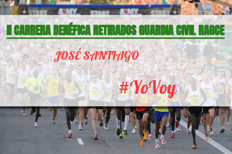 #YoVoy - JOSÉ SANTIAGO (II CARRERA BENÉFICA RETIRADOS GUARDIA CIVIL RAGCE)