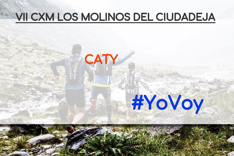 #YoVoy - CATY (VII CXM LOS MOLINOS DEL CIUDADEJA)