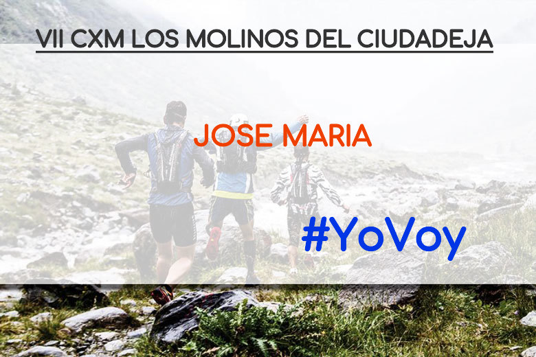 #YoVoy - JOSE MARIA (VII CXM LOS MOLINOS DEL CIUDADEJA)