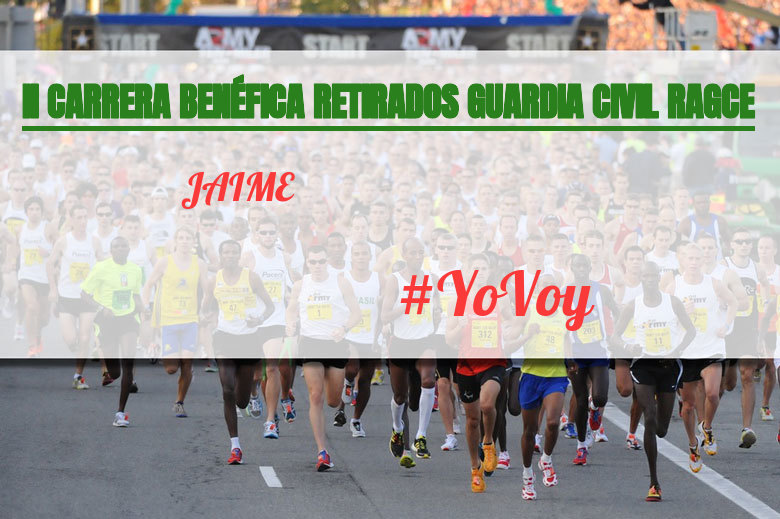 #YoVoy - JAIME (II CARRERA BENÉFICA RETIRADOS GUARDIA CIVIL RAGCE)