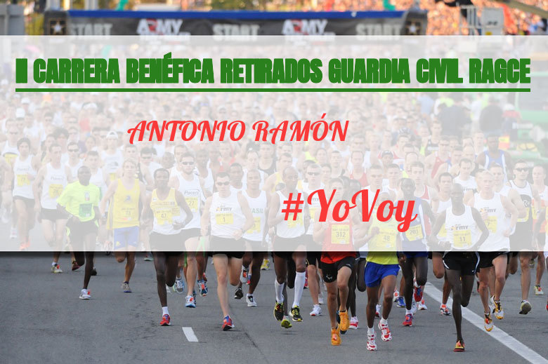 #YoVoy - ANTONIO RAMÓN (II CARRERA BENÉFICA RETIRADOS GUARDIA CIVIL RAGCE)