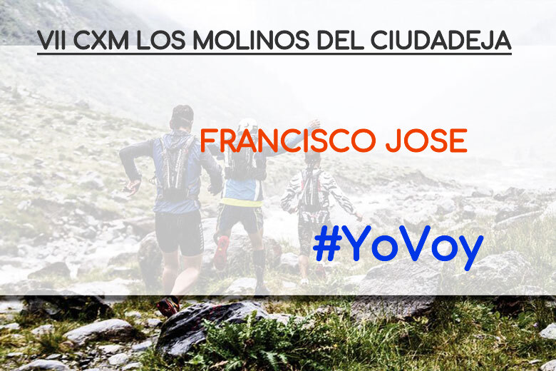 #YoVoy - FRANCISCO JOSE (VII CXM LOS MOLINOS DEL CIUDADEJA)