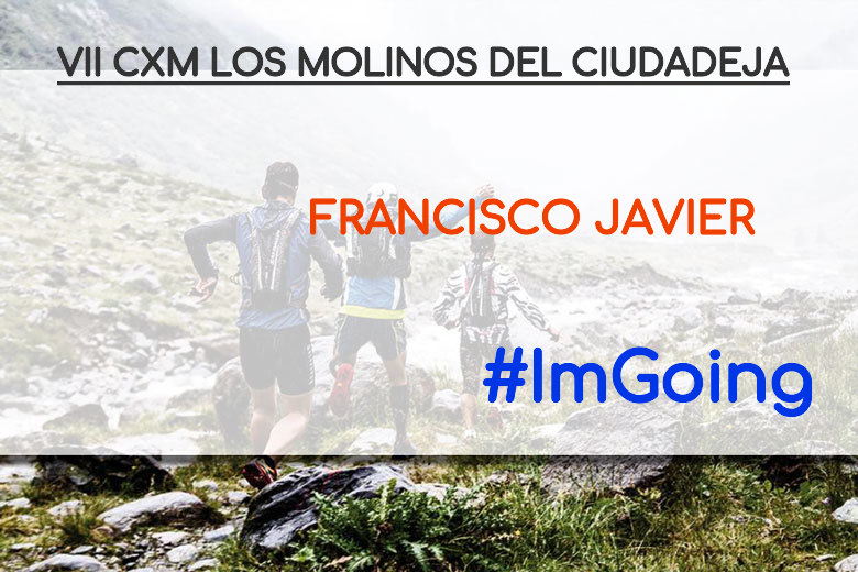 #ImGoing - FRANCISCO JAVIER (VII CXM LOS MOLINOS DEL CIUDADEJA)