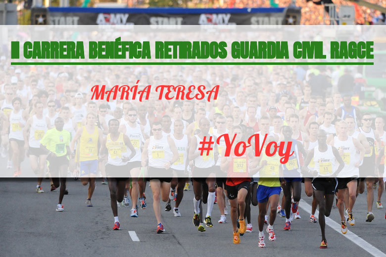 #YoVoy - MARÍA TERESA (II CARRERA BENÉFICA RETIRADOS GUARDIA CIVIL RAGCE)