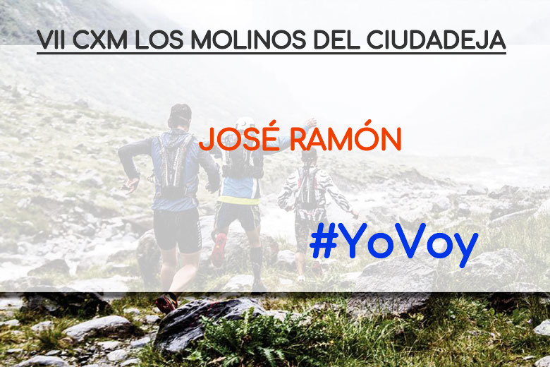 #YoVoy - JOSÉ RAMÓN (VII CXM LOS MOLINOS DEL CIUDADEJA)