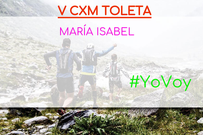 #YoVoy - MARÍA ISABEL (V CXM TOLETA)