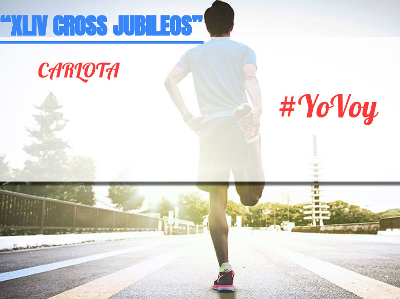 #YoVoy - CARLOTA (“XLIV CROSS JUBILEOS” )