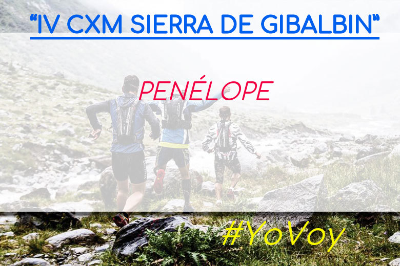 #YoVoy - PENÉLOPE (“IV CXM SIERRA DE GIBALBIN”)