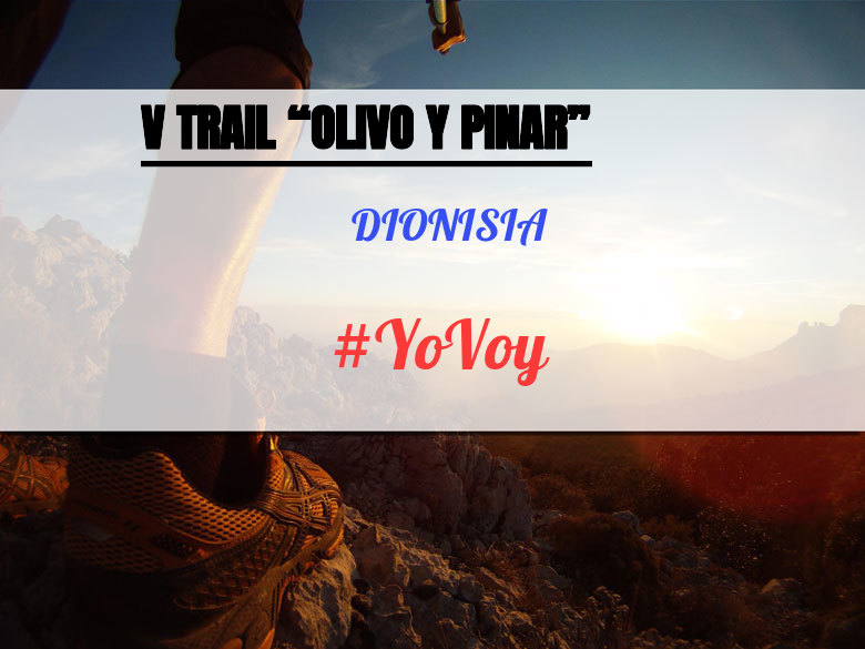 #YoVoy - DIONISIA (V TRAIL “OLIVO Y PINAR”)