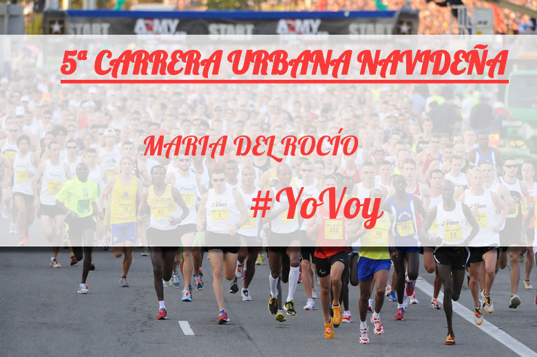 #YoVoy - MARIA DEL ROCÍO (5ª CARRERA URBANA NAVIDEÑA)