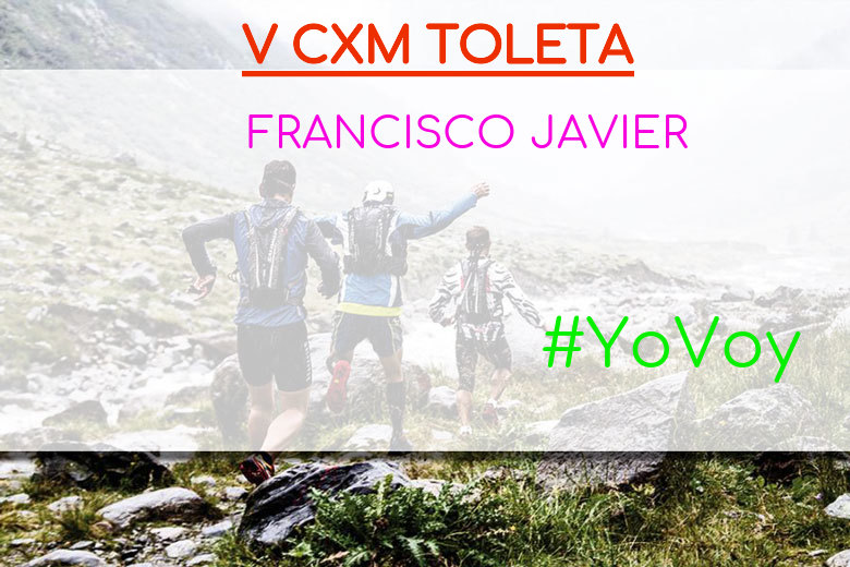 #JoHiVaig - FRANCISCO JAVIER (V CXM TOLETA)