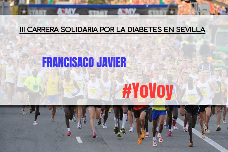#YoVoy - FRANCISACO JAVIER (III CARRERA SOLIDARIA POR LA DIABETES EN SEVILLA)