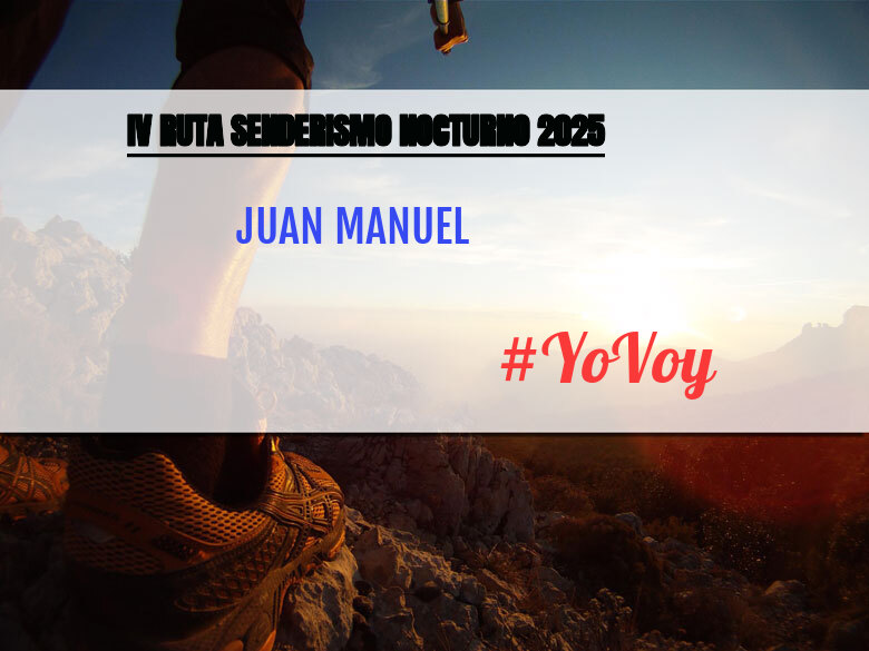 #YoVoy - JUAN MANUEL (IV RUTA SENDERISMO NOCTURNO 2025)
