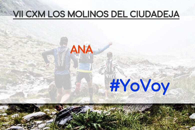 #YoVoy - ANA (VII CXM LOS MOLINOS DEL CIUDADEJA)