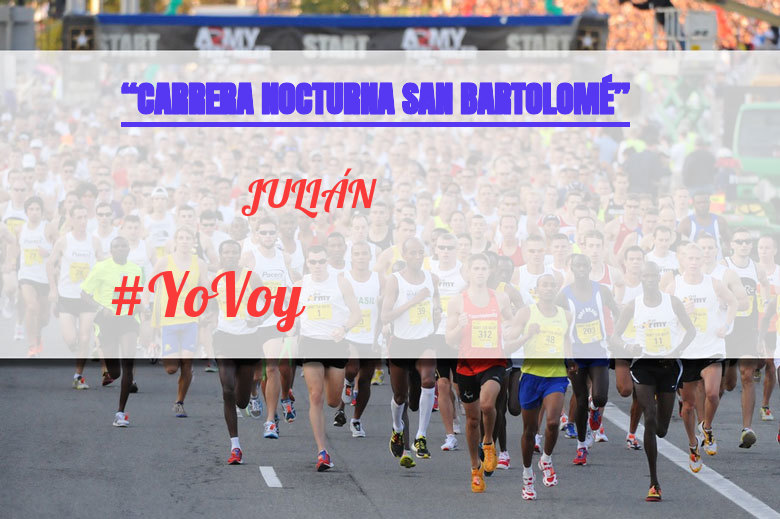 #YoVoy - JULIÁN (“CARRERA NOCTURNA SAN BARTOLOMÉ”)