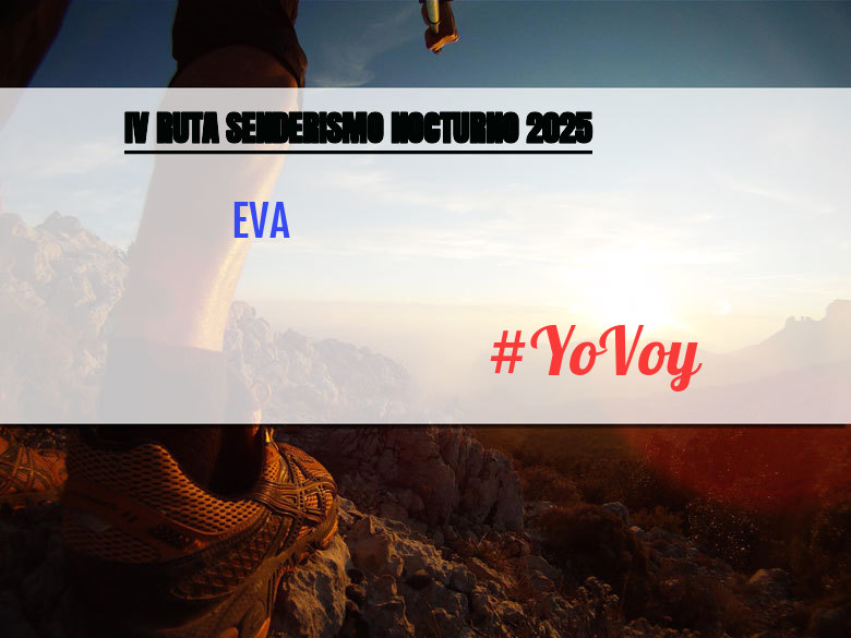 #YoVoy - EVA (IV RUTA SENDERISMO NOCTURNO 2025)