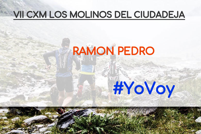 #YoVoy - RAMON PEDRO (VII CXM LOS MOLINOS DEL CIUDADEJA)