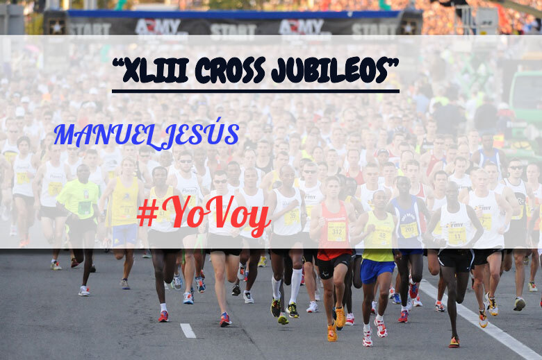 #YoVoy - MANUEL JESÚS (“XLIII CROSS JUBILEOS”)