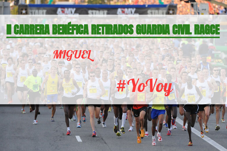 #YoVoy - MIGUEL (II CARRERA BENÉFICA RETIRADOS GUARDIA CIVIL RAGCE)