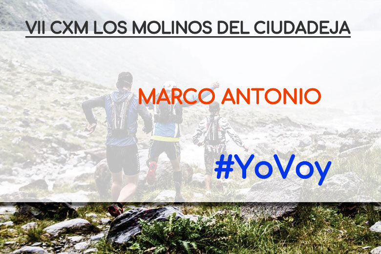 #YoVoy - MARCO ANTONIO (VII CXM LOS MOLINOS DEL CIUDADEJA)