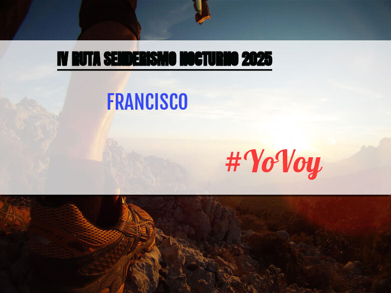 #YoVoy - FRANCISCO (IV RUTA SENDERISMO NOCTURNO 2025)