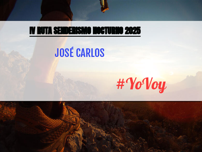 #YoVoy - JOSÉ CARLOS (IV RUTA SENDERISMO NOCTURNO 2025)