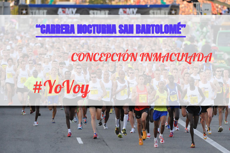#YoVoy - CONCEPCIÓN INMACULADA (“CARRERA NOCTURNA SAN BARTOLOMÉ”)