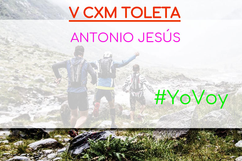 #YoVoy - ANTONIO JESÚS (V CXM TOLETA)