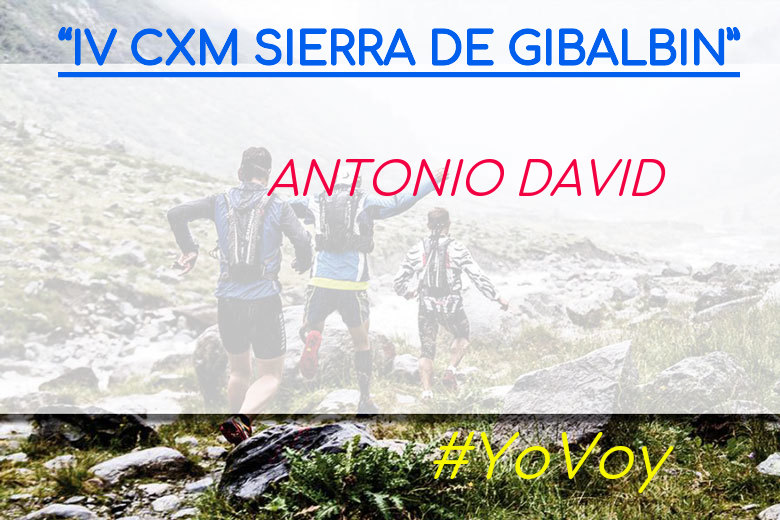 #YoVoy - ANTONIO DAVID (“IV CXM SIERRA DE GIBALBIN”)