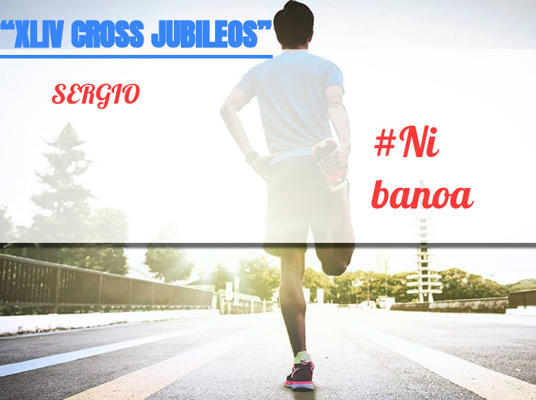 #YoVoy - SERGIO (“XLIV CROSS JUBILEOS” )
