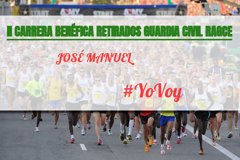 #YoVoy - JOSÉ MANUEL (II CARRERA BENÉFICA RETIRADOS GUARDIA CIVIL RAGCE)