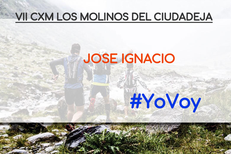 #YoVoy - JOSE IGNACIO (VII CXM LOS MOLINOS DEL CIUDADEJA)