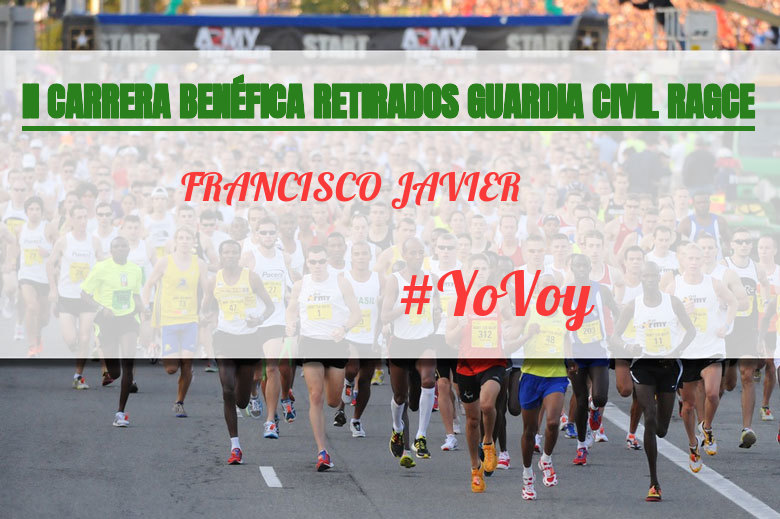 #YoVoy - FRANCISCO JAVIER (II CARRERA BENÉFICA RETIRADOS GUARDIA CIVIL RAGCE)