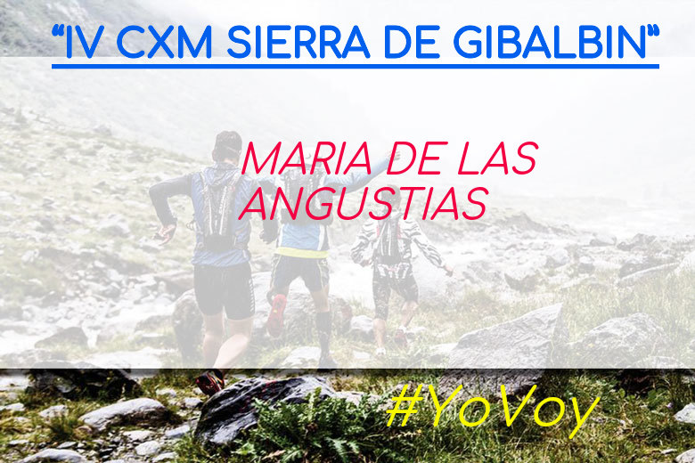 #YoVoy - MARIA DE LAS ANGUSTIAS (“IV CXM SIERRA DE GIBALBIN”)