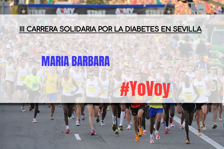 #YoVoy - MARIA BARBARA (III CARRERA SOLIDARIA POR LA DIABETES EN SEVILLA)