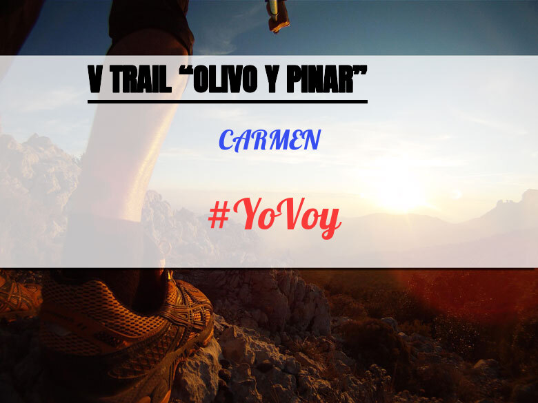 #YoVoy - CARMEN (V TRAIL “OLIVO Y PINAR”)