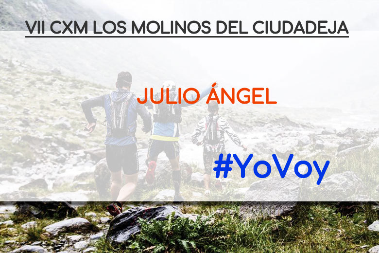 #YoVoy - JULIO ÁNGEL (VII CXM LOS MOLINOS DEL CIUDADEJA)