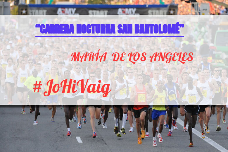 #YoVoy - MARÍA  DE LOS ANGELES (“CARRERA NOCTURNA SAN BARTOLOMÉ”)