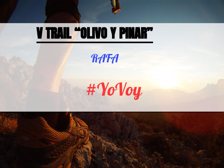 #YoVoy - RAFA (V TRAIL “OLIVO Y PINAR”)